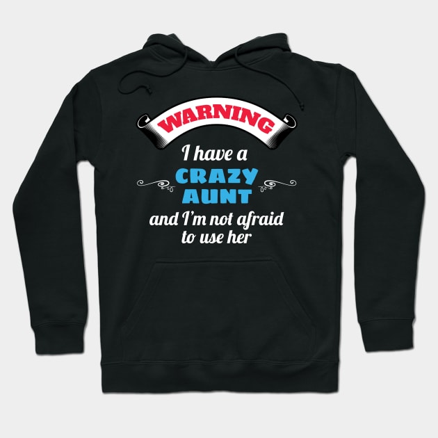 Warning I Have A Crazy Aunt and I'm Not Afraid To Use Her Hoodie by Tracy